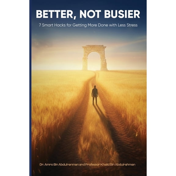 Better, Not Busier: 7 Smart Hacks for Getting More Done with Less Stress, (Paperback)