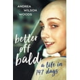 thumbnail image 1 of Better Off Bald: A Life in 147 Days, (Paperback), 1 of 1