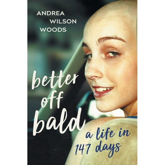Better Off Bald: A Life in 147 Days, (Paperback)