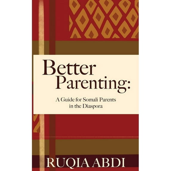 Better Parenting: A Guide for Somali Parents in the Diaspora, (Paperback)