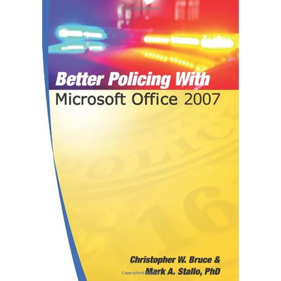 Pre-Owned Better Policing With Microsoft Office 2007 Paperback Christopher W. Bruce, Mark A. Stallo PhD