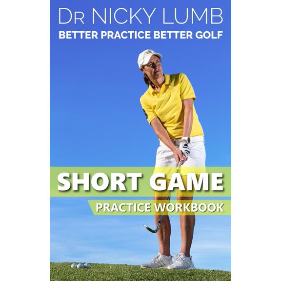 Better Practice Better Golf Better Practice Better Golf Short Game Practice Workbook, (Paperback)