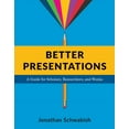 thumbnail image 1 of Better Presentations: A Guide for Scholars, Researchers, and Wonks, (Paperback), 1 of 1