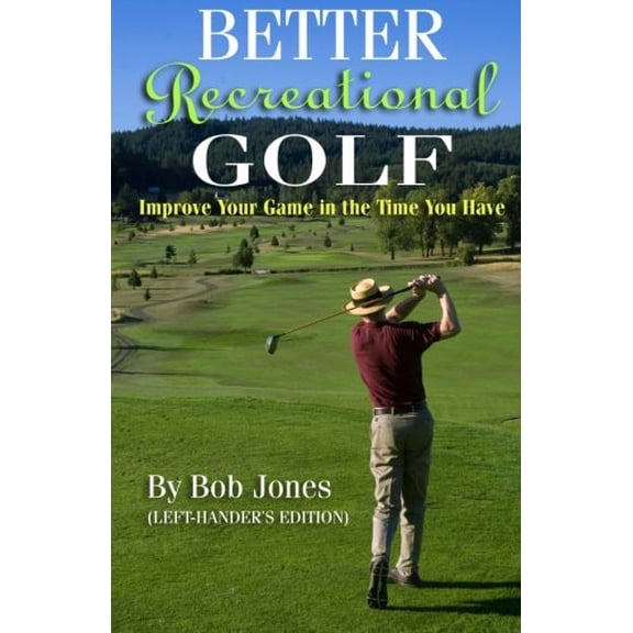Pre-Owned Better Recreational Golf (Left-Hander's Edition): Improve Your Game in the Time You Have Paperback