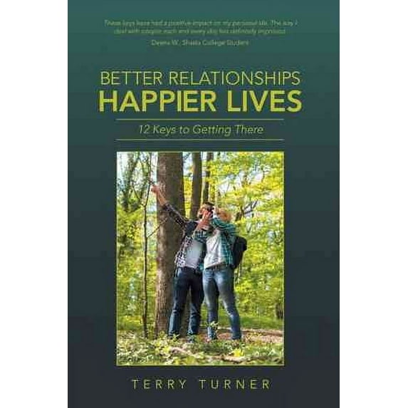 Better Relationships Happier Lives: 12 Keys to Getting There