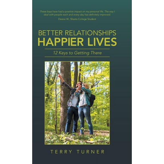 Better Relationships Happier Lives: 12 Keys to Getting There, (Hardcover)