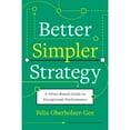 thumbnail image 1 of Pre-Owned Better, Simpler Strategy: A Value-Based Guide to Exceptional Performance (Hardcover) 1633699692 9781633699694, 1 of 1