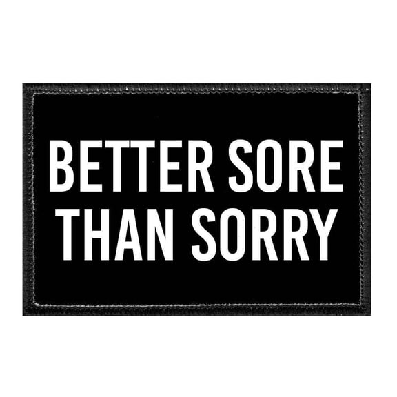 Better Sore Than Sorry - Removable Patch