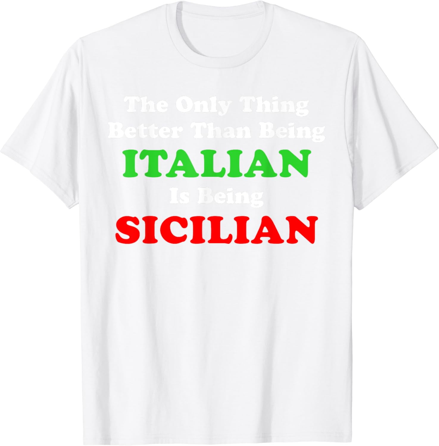 Better Than Being Italian Is Being Sicilian Funny TShirt