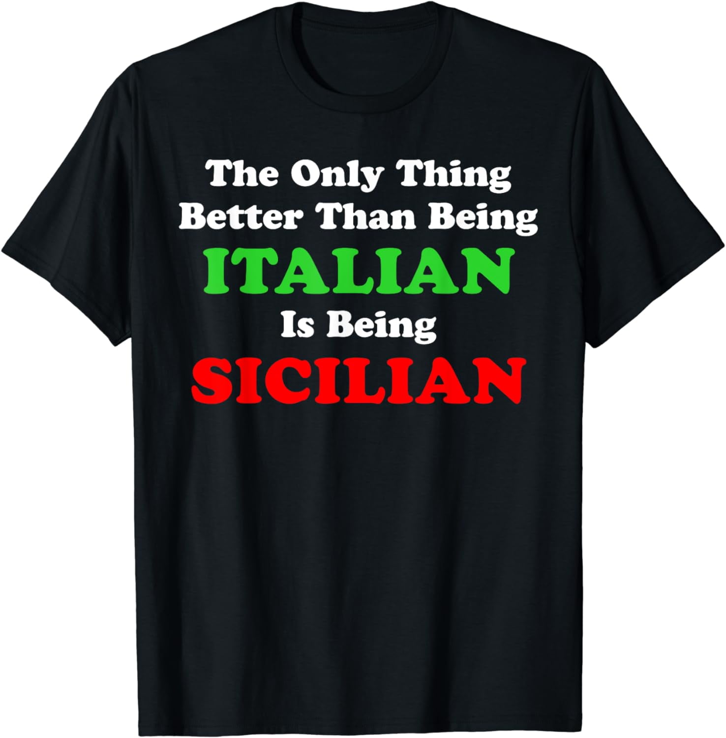 Better Than Being Italian Is Being Sicilian Funny TShirt