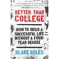 thumbnail image 1 of Pre-Owned Better Than College (Paperback) 0986011908 9780986011900, 1 of 1