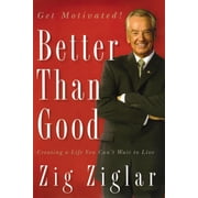Better Than Good Creating a Life You Cant Wait to Live, Paperback