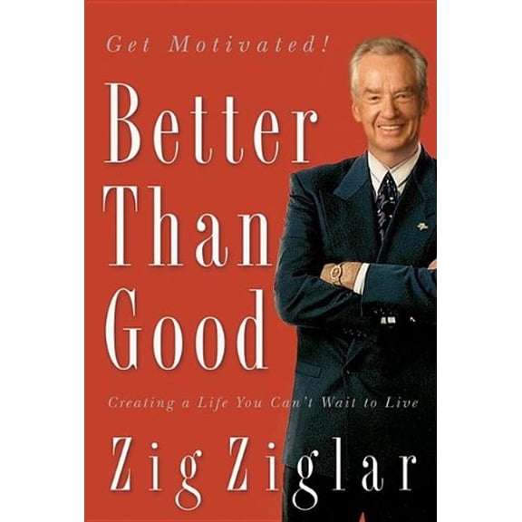 Pre-Owned Better Than Good: Creating a Life You Can't Wait to Live (Hardcover) 159145400X 9781591454007