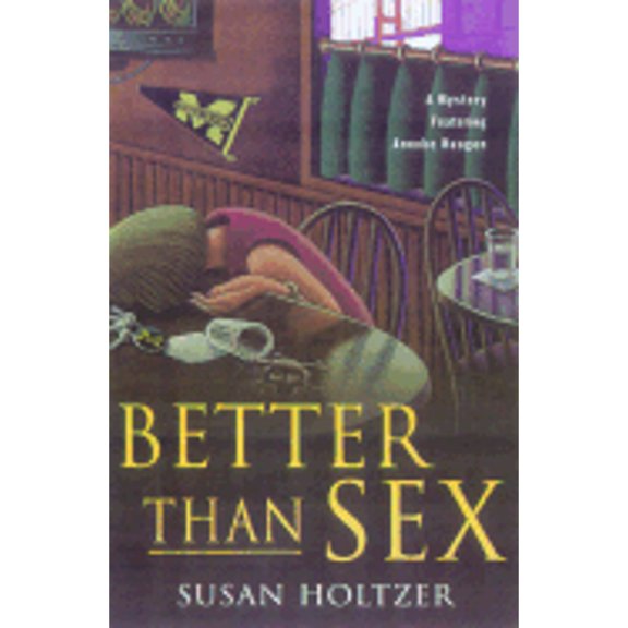 Pre-Owned Better Than Sex: A Mystery Featuring Anneke Haagen (Hardcover) 0312253451 9780312253455