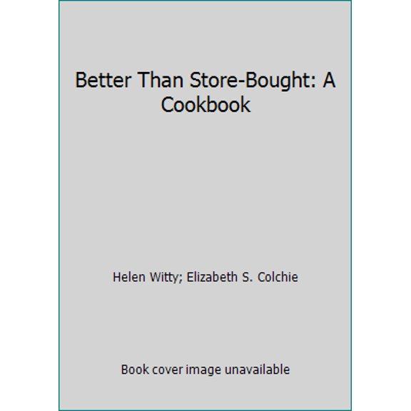 Pre-Owned Better Than Store-Bought: A Cookbook (Paperback) 0060912871 9780060912871