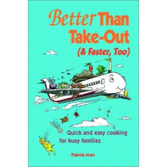 Pre-Owned Better Than Take-Out (and Faster Too): Quick and Easy Cooking for Busy Families Paperback