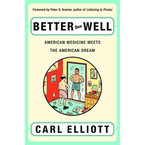 Pre-Owned Better Than Well: American Medicine Meets the American Dream (Hardcover) 039305201X 9780393052015