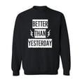 thumbnail image 1 of Better Than Yesterday Quote Sweatshirt Men -Image by Shutterstock, Male Large, 1 of 4