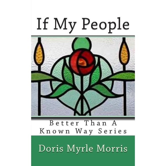 Better Than a Known Way: If My People (Paperback)