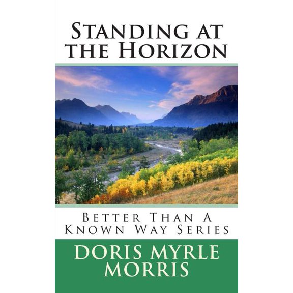 Better Than a Known Way: Standing at the Horizon (Paperback)