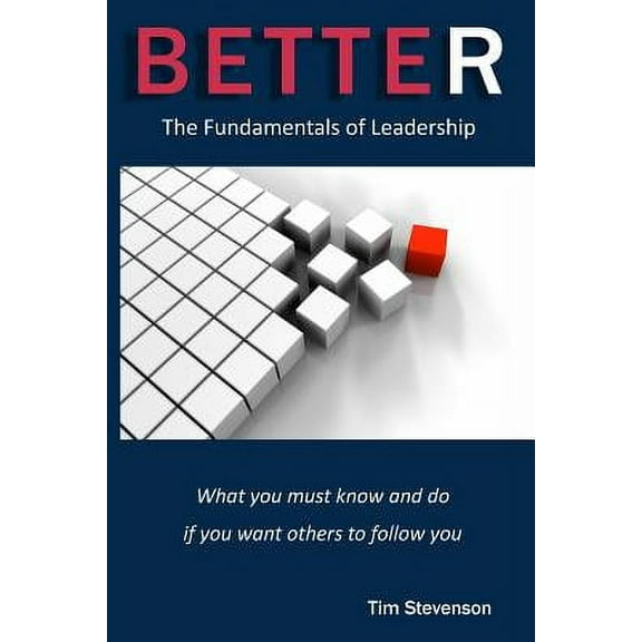 Better : The Fundamentals of Leadership
