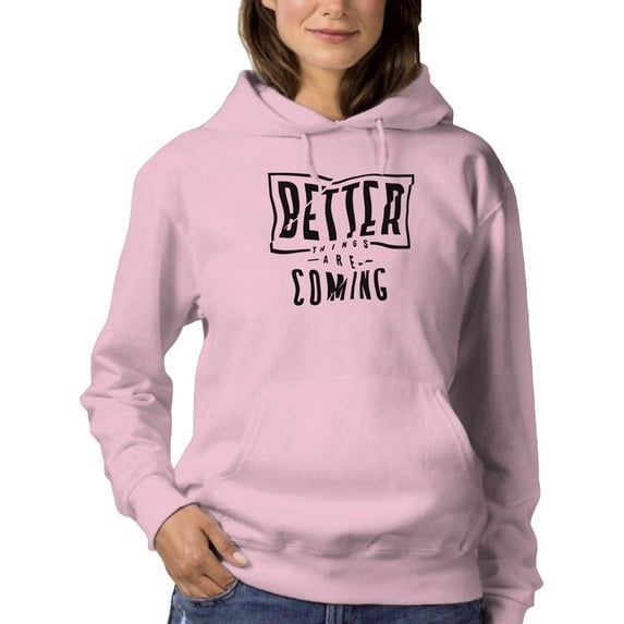 Better Things Are Coming. Hoodie Women -Image by Shutterstock, Female Large