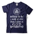 thumbnail image 1 of Better To Be A Wolf Of Odin Then A Lame Of Lamb Shirt Viking Warrior Patriotic Tee Norse Nordic Tee (Small Navy Blue), 1 of 6
