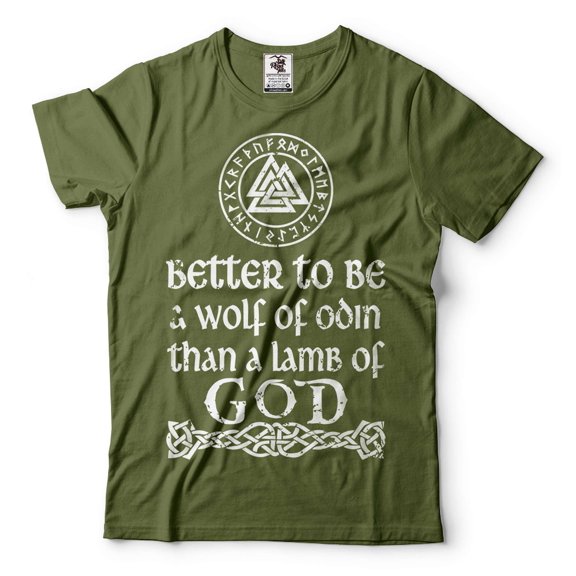Better To Be A Wolf Of Odin Then A Lame Of Lamb Shirt Viking Warrior Patriotic Tee Norse Nordic Tee (X-Large Military Green)