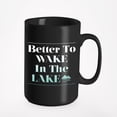 thumbnail image 1 of Better To Wake In The Lake Summer Time Vacation Themed, Black 15oz Ceramic Mug, 1 of 5
