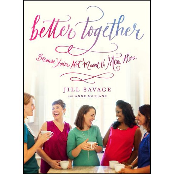 Better Together : Because You're Not Meant to Mom Alone (Paperback)