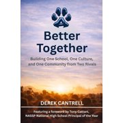 Better Together Building One School, One Culture, and One Community from Two Rivals, Paperback