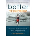 thumbnail image 1 of Better Together : Discovering the Dynamic Results of Cooperation (Paperback), 1 of 1