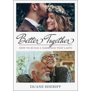 Better Together How to Build a Marriage That Lasts, Paperback