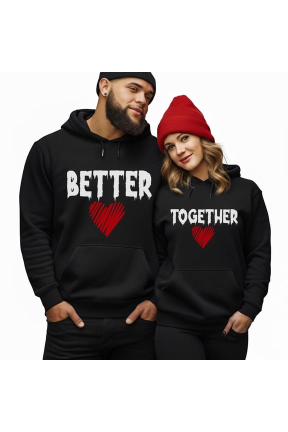 Better Together Matching Couple Hoodie - Love Quote, Valentine Anniversary Gift Hoodie