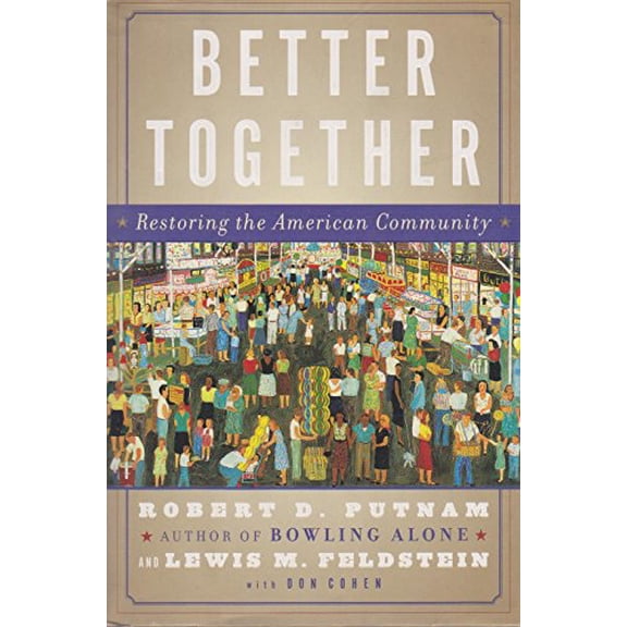 Pre-Owned Better Together: Restoring the American Community (Hardcover) by Robert D Putnam, Lewis M Feldstein, Don Cohen