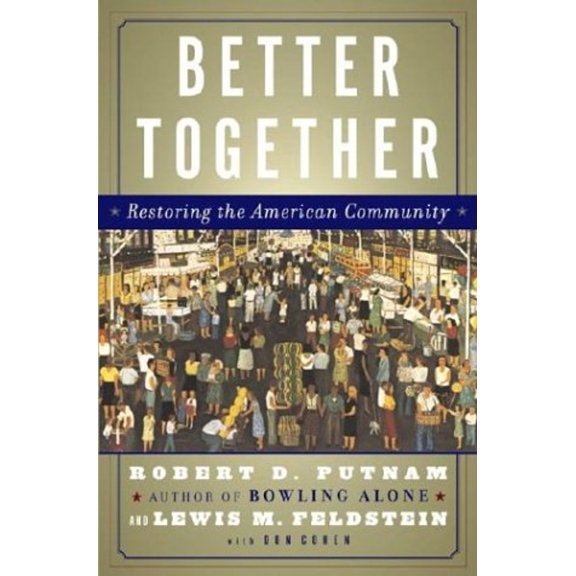 Pre-Owned Better Together: Restoring the American Community (Hardcover) by Robert D Putnam, Lewis M Feldstein, Don Cohen