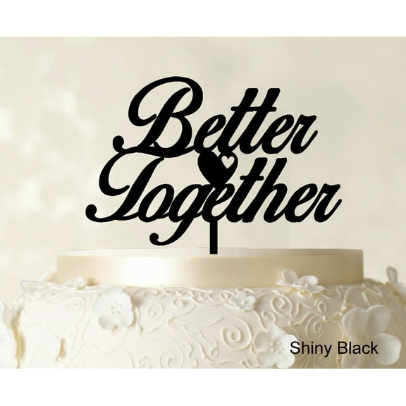 "Better Together" Romantic Wedding Cake Topper Shiny Black Cake Topper Color Option Available 6"-7" Inches Wide