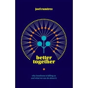Better Together Why Loneliness Is Killing Us and What We Can Do About It, Paperback