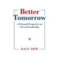 thumbnail image 1 of Better Tomorrow: A Personal Perspective on Servant Leadership (Paperback), 1 of 1
