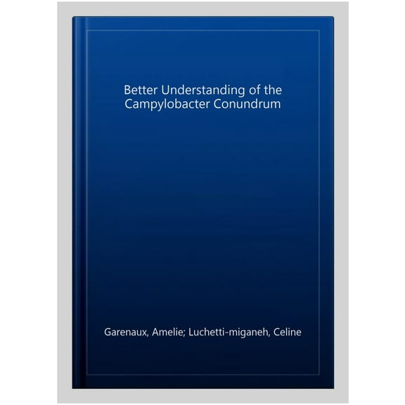 Better Understanding of the Campylobacter Conundrum