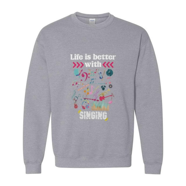 Better With Singing Music Fan Joy Melody Love Classic Sound Sweatshirt Better With Singing Music Fan Joy Melody Love Classic Sound Sweatshirt