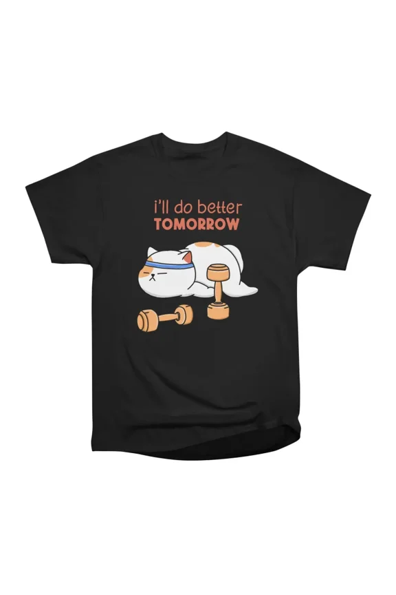 Better Workout Tomorrow T-Shirt Tee Gift For Him Merch For Her Apparel For Friend
