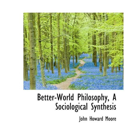 Better-World Philosophy, a Sociological Synthesis (Paperback)