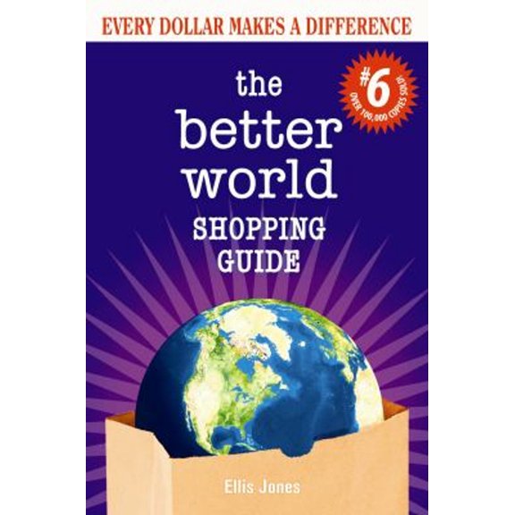 Pre-Owned The Better World Shopping Guide: 6th Edition: Every Dollar Makes a Difference (Paperback) 0865718628 9780865718623
