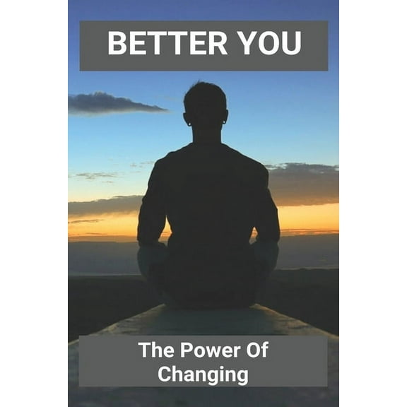 Better You: The Power Of Changing: Positive Changes (Paperback)