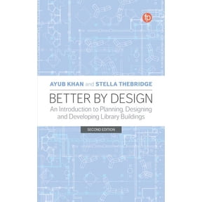 Better by Design: An Introduction to Planning, Designing and Developing Library Buildings, (Paperback)