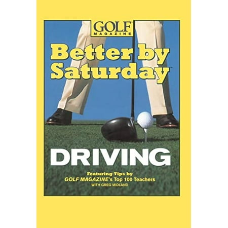 Pre-Owned Better by Saturday Driving: Featuring Tips by Golf Magazine s Top 100 Teachers (Hardcover) 0446532576 9780446532570 Pre-Owned Better by Saturday Driving: Featuring Tips by Golf Magazine s Top 100 Teachers (Hardcover) 0446532576 9780446532570