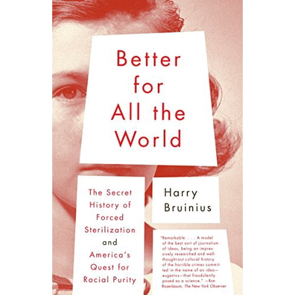 Pre-Owned Better for All the World: The Secret History of Forced Sterilization and America's Quest for Racial Purity (Paperback) 0375713050 9780375713057