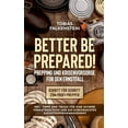 thumbnail image 1 of Better be prepared! - Prepping und Krisenvorsorge fÃ¼r den Ernstfall: Schritt fÃ¼r Schritt zum Profi-Prepper - inkl. Tipps, (Paperback), 1 of 1