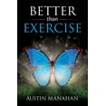 thumbnail image 1 of Better than Exercise: An easier way to fantastic health, God's way, (Paperback), 1 of 1
